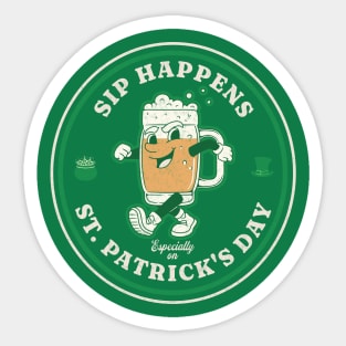 Sip happens, especially on St. Patrick's Day Sticker